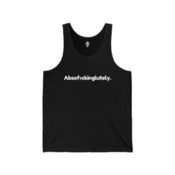 Absof*ckinlutely Unisex Tank Top (White Graphic)